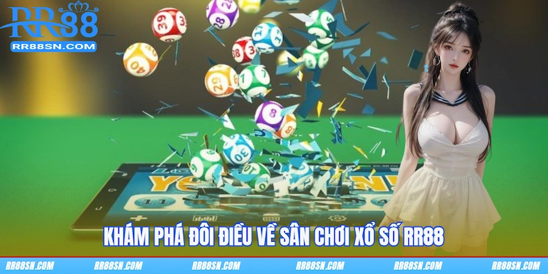 Khám phá đôi điều về sân chơi Xổ số RR88